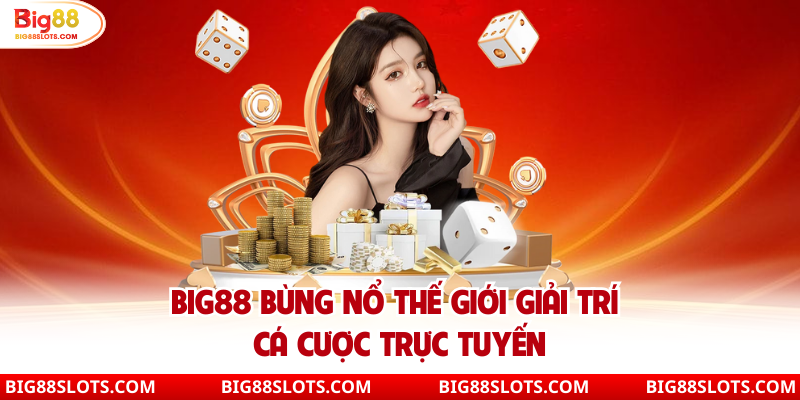 Big88 Nhà cái uy tín thưởng code liên tục