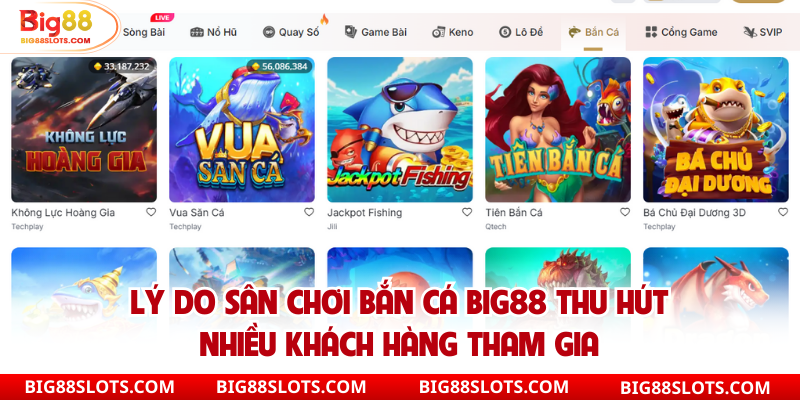Lý do sân chơi bắn cá Big88 thu hút nhiều khách hàng tham gia