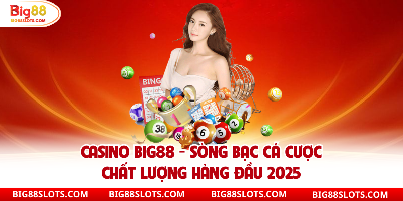 Casino big88 dễ chơi dễ thắng lớn