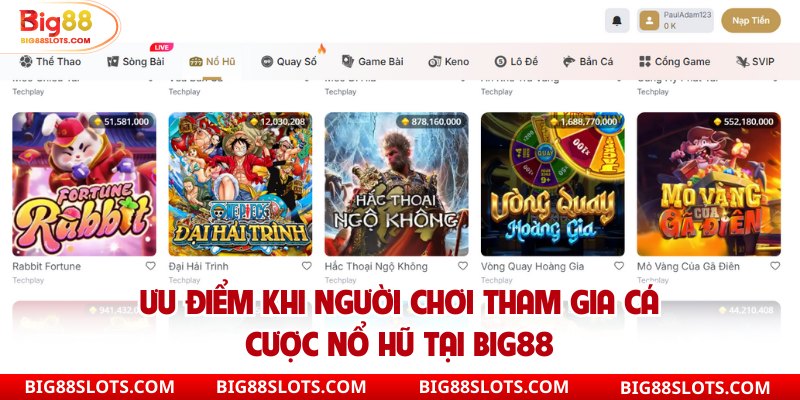 Ưu điểm khi người chơi tham gia cá cược nổ hũ tại Big88